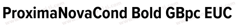 ProximaNovaCond Bold GBpc EUC H字体转换